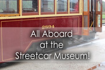 All Aboard the Streetcar Museum in Milton - Lets Discover ON Travel Blog